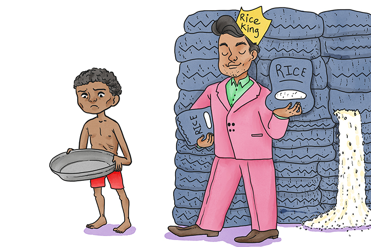 Have a rice (avarice) pile so big that it contrasts and shows up the greed next to someone with so little rice.